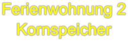 Ferienwohnung 2 Kornspeicher