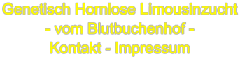 Genetisch Hornlose Limousinzucht - vom Blutbuchenhof - Kontakt - Impressum